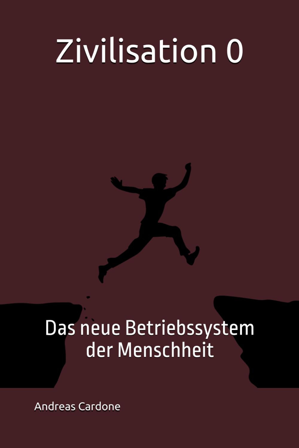 Zivilisation 0: Das neue Betriebssystem der Menschheit