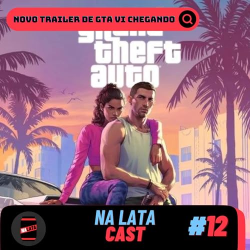 Latacast #12 - GTA 6 chegando