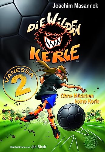 Die Wilden Kerle: Vanessa 2 - Ohne Mädchen keine Kerle: Sonderband DWK - Die Wilden Fußballkerle - Jetzt komplett farbig...