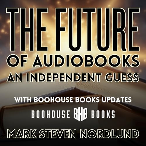 The Future Of Audiobooks, An Independent Guess - With Boohouse Books Updates