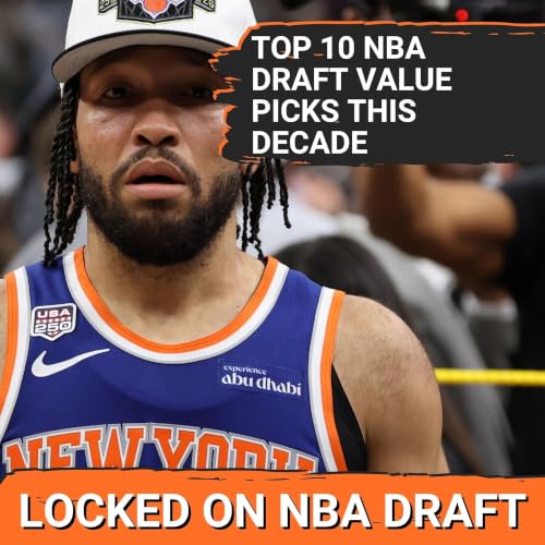 The Top Ten VALUE PICKS of the last TEN YEARS and 2026 NBA Draft Takwaways!