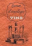 Carnet d'oenologie: VINS | Livre, cahier, journal et carnet de notes pour les Amoureux du Vin | Noter vos plus belles Trouvailles