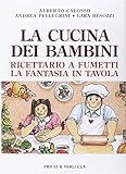 La cucina dei bambini. Ricettario a fumetti, la fantasia in tavola