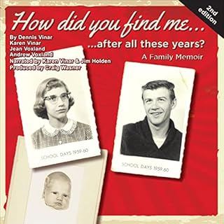 How Did You Find Me...After All These Years? Audiobook By Dennis Vinar, Karen Vinar, Jean Voxland, Andrew Voxland cover art