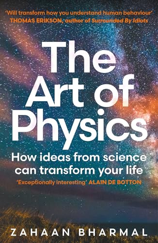 The Art of Physics: How ideas from science can transform your life