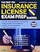 The First-Try Insurance License Exam Prep Blueprint: 1000+ Practice Questions & 6 Full-Length Simulations to Pass Fast, Beat Trick Questions, and Get Licensed with Confidence