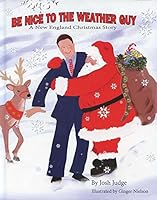 Be Nice to the Weather Guy : A New England Christmas Story 1937721469 Book Cover