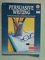 Persuasive writing: Teaching writing skills and strategies that persuade 0768206413 Book Cover