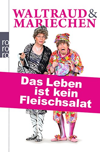Waltraud & Mariechen: Das Leben ist kein Fleischsalat Waltraud & Mariechen: Das Leben ist kein Fleischsalat