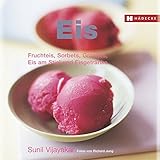  Eis: Fruchteis, Sorbets, Granités, Eis am Stiel und Eisgetränke (Genuss im Quadrat)