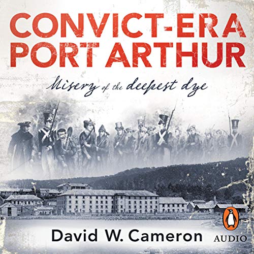 Convict Era Port Arthur Misery Of The Deepest Dye Audio Download 