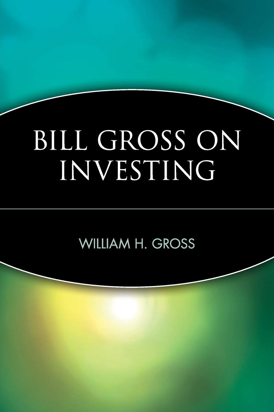 Bill Gross on Investing-William H. Gross