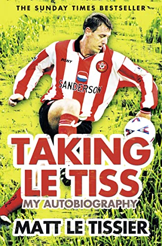 Taking le Tiss: A Hilarious and Insightful Memoir of a Premier League Football Legend