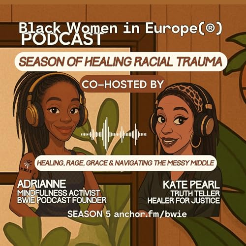 Healing, Rage, Grace & Navigating The Messy Middle - Season of Healing Racial Trauma Ep5