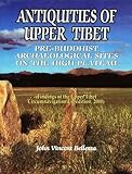Antiquities of upper Tibet: An inventory of pre-Buddhist archaeological sites on the high plateau : findings of the Upper Tibet Circumnavigation Expedition, 2000