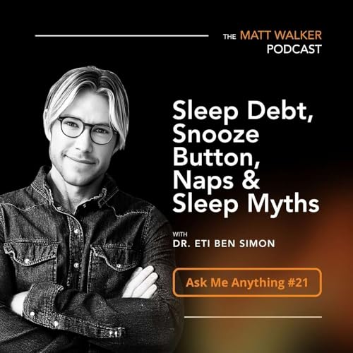『Ask Me Anything Part 21: Sleep Debt, Snooze Button, Naps & Sleep Myths』のカバーアート