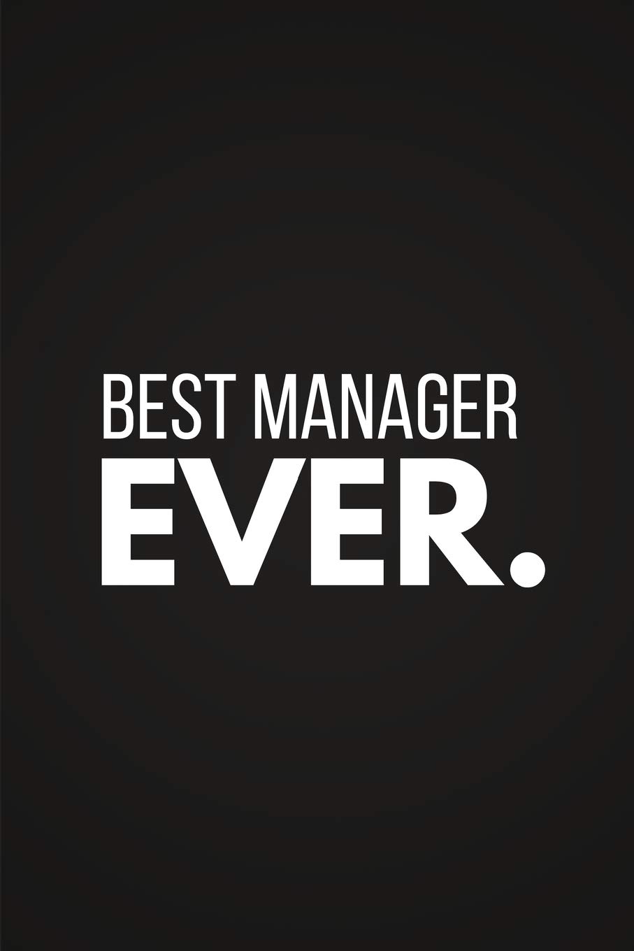 Best Manager Ever: Funny Manager Gifts ~ Notebook / Journal