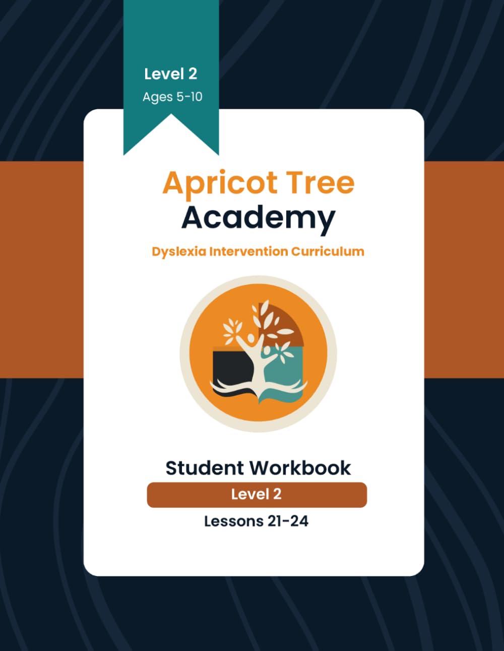Dyslexia Intervention Workbook - Level Two: Lessons 21-24: Apricot Tree Academy (Dyslexia Intervention Level Two Series)