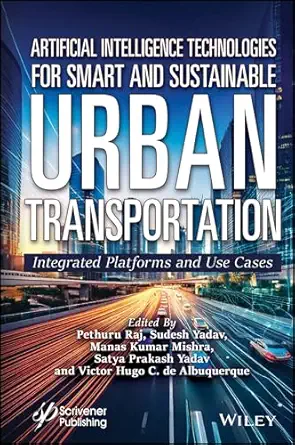 Artificial Intelligence Technologies for Smart and Sustainable Urban Transportation: Integrated Platforms and Use Cases book cover