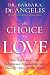 The Choice for Love: Entering into a New, Enlightened Relationship with Yourself, Others & the World