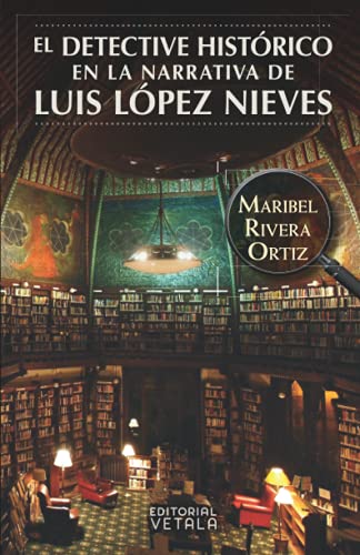 El detective histórico en la narrativa de Luis López Nieves (Spanish Edition)