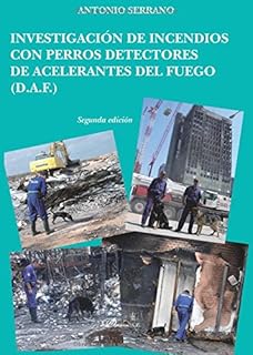 Investigación de incendios con perros detectores de acelerantes del fuego: D.A.F. (Spanish Edition)
