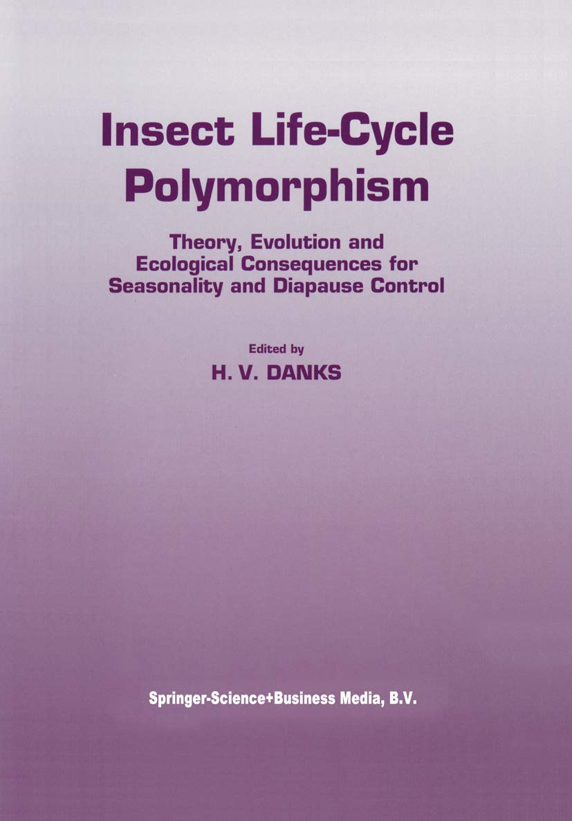 Insect life-cycle polymorphism: Theory, evolution and ecological consequences for seasonality and diapause control: 52 (Series Entomologica)