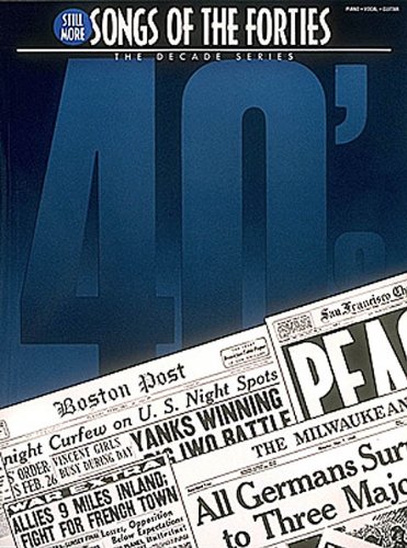 Still More Songs of the 1940's: The Decade Series