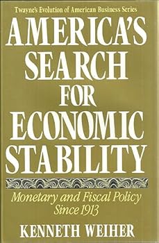 Hardcover America's Search for Economic Stability: Monetary and Fiscal Policy Since 1913 (Twayne's Evolution of Modern Business Series) Book