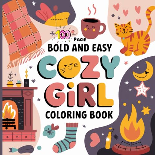 100 Pages Bold and Easy COZY Girl Coloring Book (