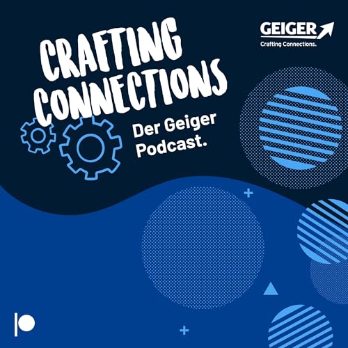 Couverture de Crafting Connections - Der Podcast der Geiger Gruppe