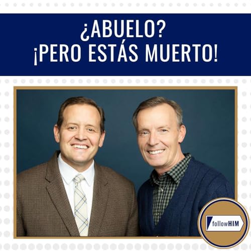 &iquest;Abuelo? &iexcl;Pero est&aacute;s muerto! &bull; followHIM Favorites &bull; 30 marzo - 5 abril &bull; Ven, S&iacute;gueme