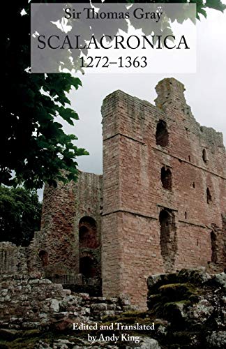 Sir Thomas Gray: Scalacronica (1272-1363) (Publications of the Surtees Society)