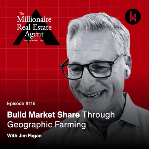 116. Build Market Share Through Geographic Farming With Jim Fagan