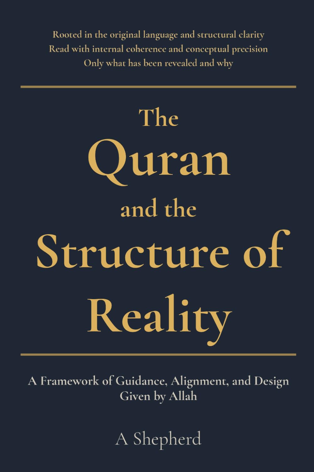 The Quran and the Structure of Reality: A Framework of Guidance, Alignment and Design Given by Allah