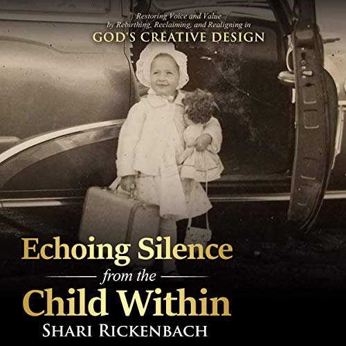 Echoing Silence from the Child Within -- Shari Rickenbach