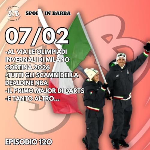 Episodio 120: al via le OLIMPIADI di Milano Cortina 2026; tutti gli scambi della deadline NBA; il primo major di DARTS