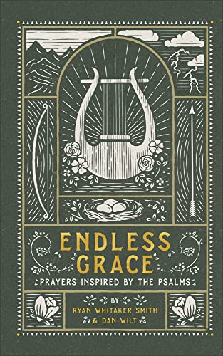 Endless Grace: Prayers Inspired by the Psalms (An Illustrated Devotional Prayer Book with 75 Daily Free-Verse Poetic Prayer Responses - One for Each Psalm from Psalm 76-150)