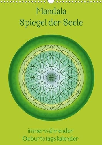 Mandala - Spiegel der Seele / immerwährender Geburtstagskalender (Wandkalender immerwährend DIN A3 hoch): Geburtstagskalender mit Mandalas und ... ... Sprüchen. (Monatskalender, 14 Seiten)