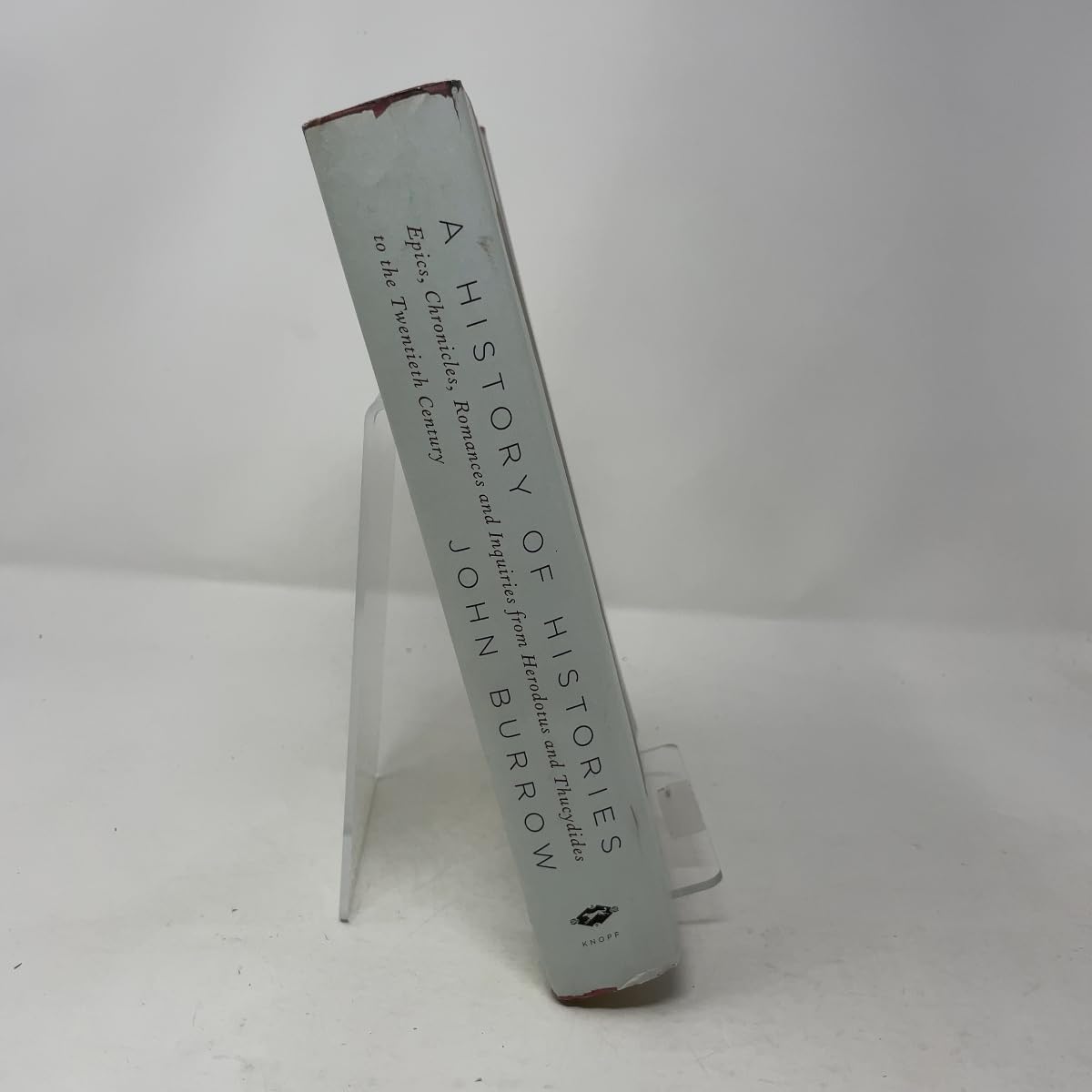 A History of Histories: Epics, Chronicles, Romances and Inquiries from Herodotus and Thucydides to the Twentieth Century