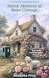 Amish Mystery at Rose Cottage: Amish Suspense and Romance (Ettie Smith Amish Mysteries Book 16)