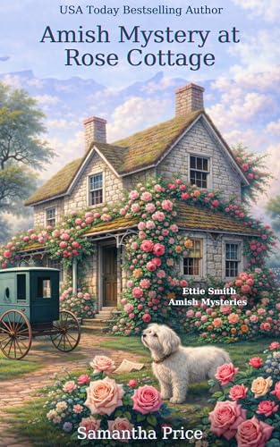 Amish Mystery at Rose Cottage: Amish Cozy Mystery (Ettie Smith Amish Mysteries Book 16)