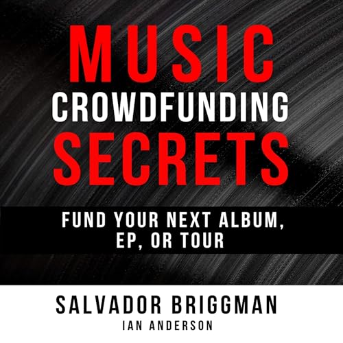 Music Crowdfunding Secrets by Salvador Briggman, Ian Anderson episode artwork
