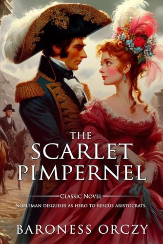 The Scarlet Pimpernel : Complete with Classic i... B0CYHP6W54 Book Cover