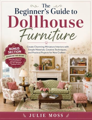 The Beginner's Guide to Dollhouse Furniture: Create Charming Miniature Interiors with Simple Materials, Creative Techniques, and Practical Projects for New Crafters image 2