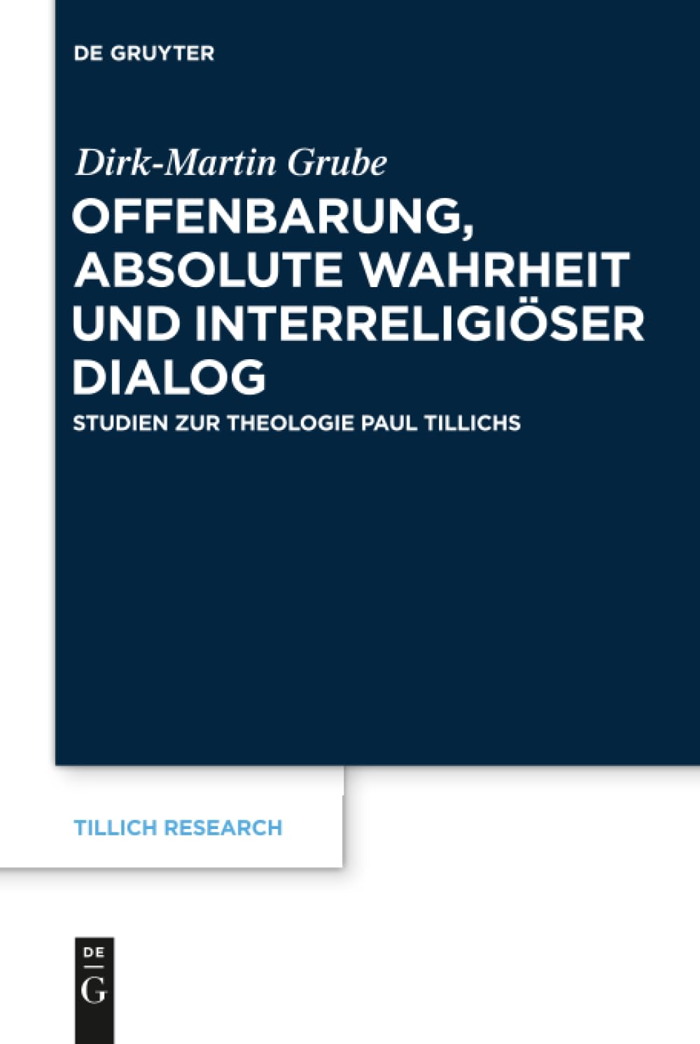 Offenbarung, absolute Wahrheit und interreligiöser Dialog: Studien zur Theologie Paul Tillichs (Tillich Research, 14, Band 14)