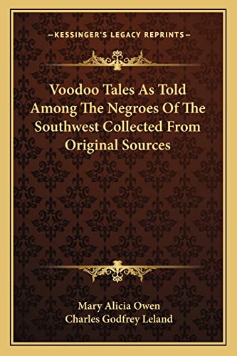 Voodoo Tales As Told Among The Negroes Of The Southwest Collected From Original Sources