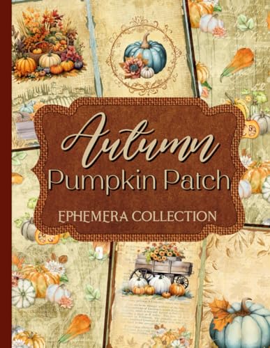 Autumn Pumpkin Patch Ephemera Collection: Over 160 Designs for Junk