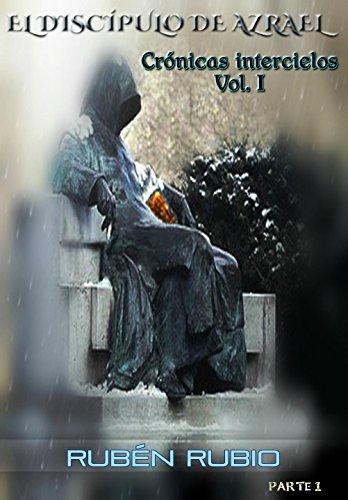 El discípulo de Azrael: Parte 1 (Crónicas intercielos) El discípulo de Azrael: Parte 1 (Crónicas intercielos)