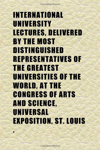 Buy International University Lectures, Delivered by the Most Distinguished Representatives of the Greatest Universities of the World, at the — BookShops.in